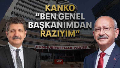 Kanko “Ben genel başkanımdan razıyım”